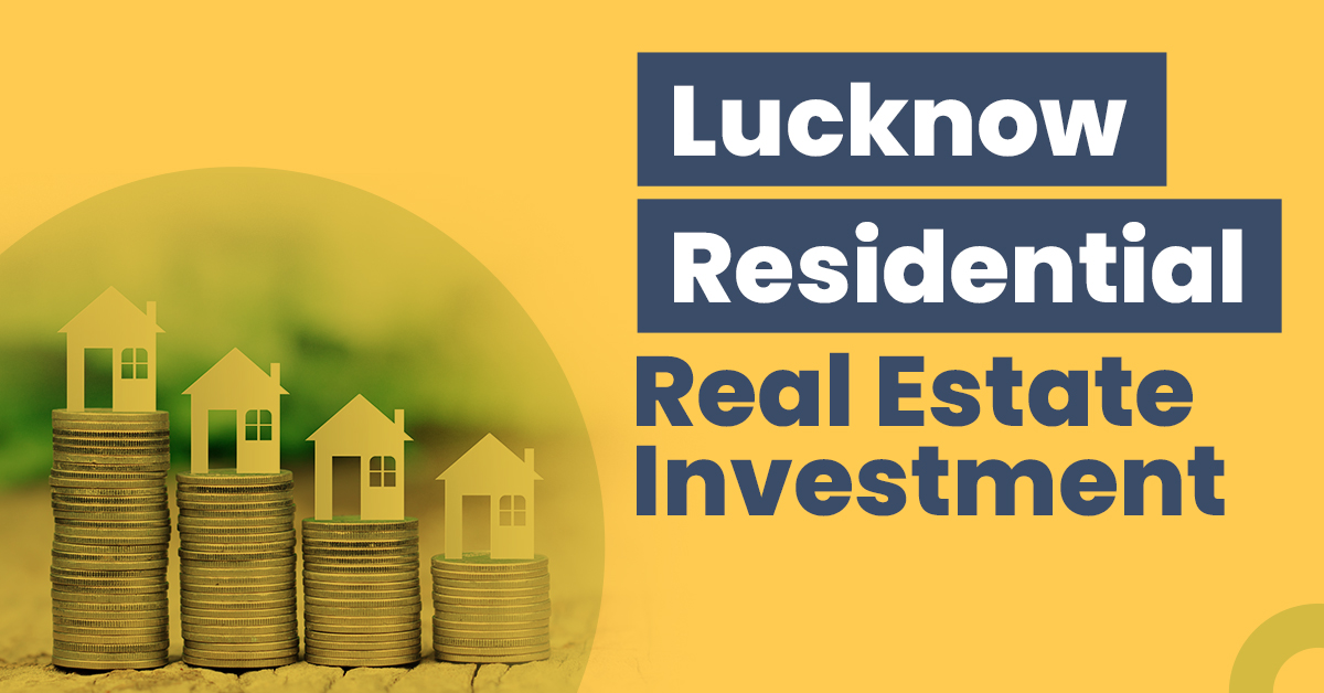 Lucknow Residential Real Estate Investment