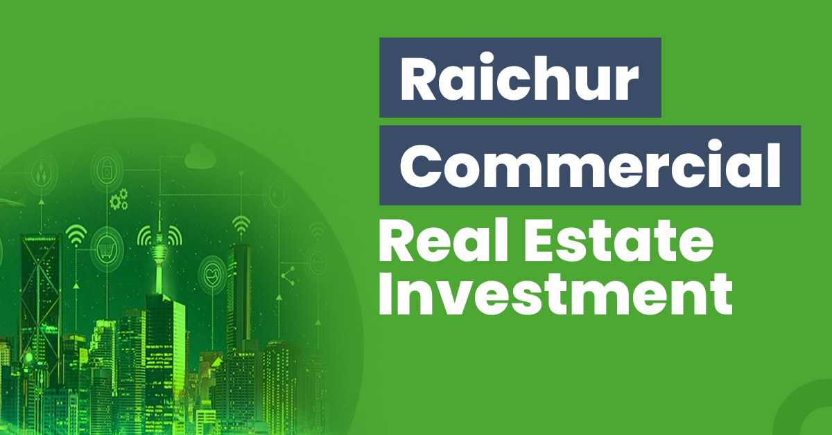Raichur Commercial Real Estate Investment