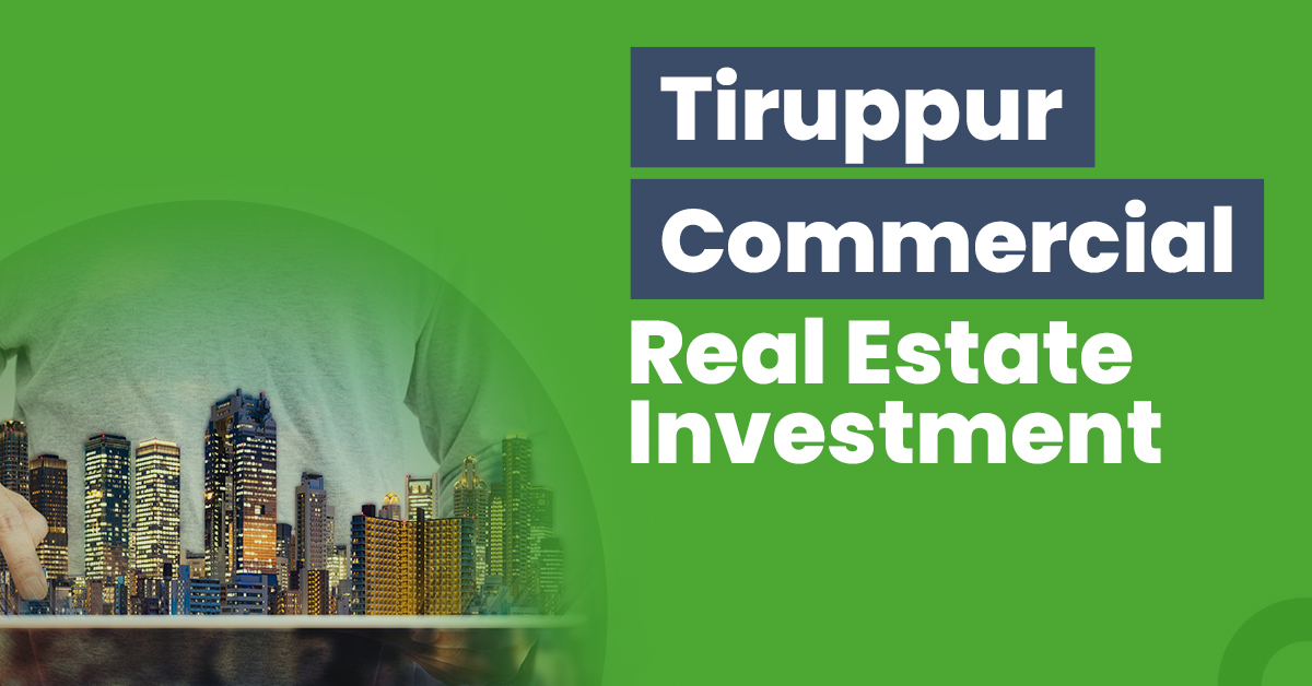 Tiruppur Commercial Real Estate Investment