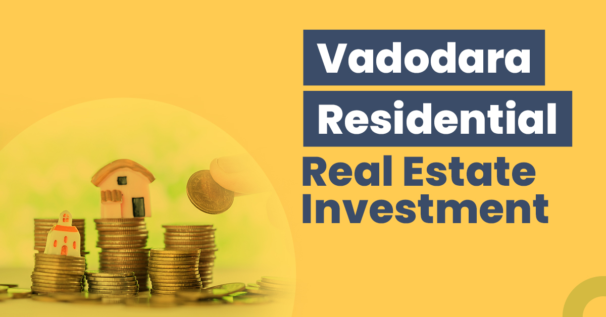 Vadodara Residential Real Estate Investment