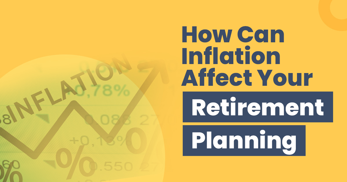 How Can Inflation Affect Your Retirement Planning?