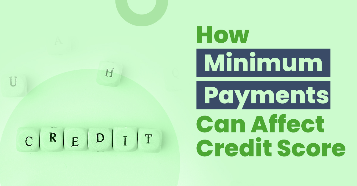 How Does Making Minimum Payments Affect Credit Scores? 1 Learn what the minimum sum due on a credit card is and how it affects your credit score