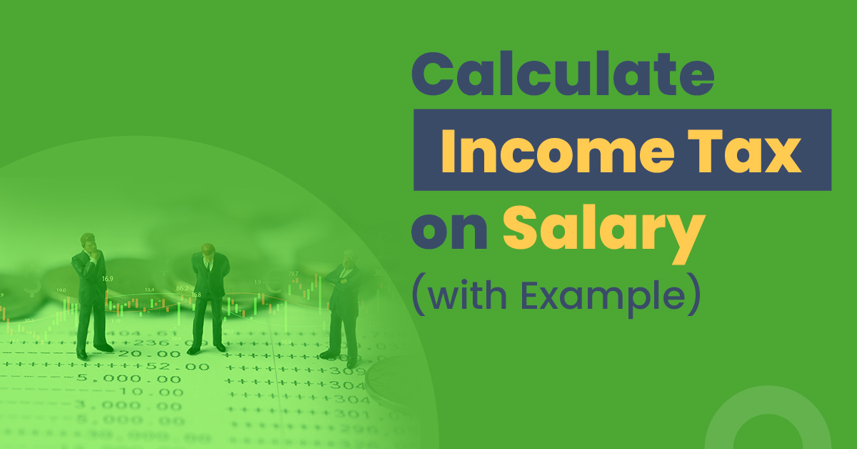 How to Calculate Income Tax on Salary (With Example)