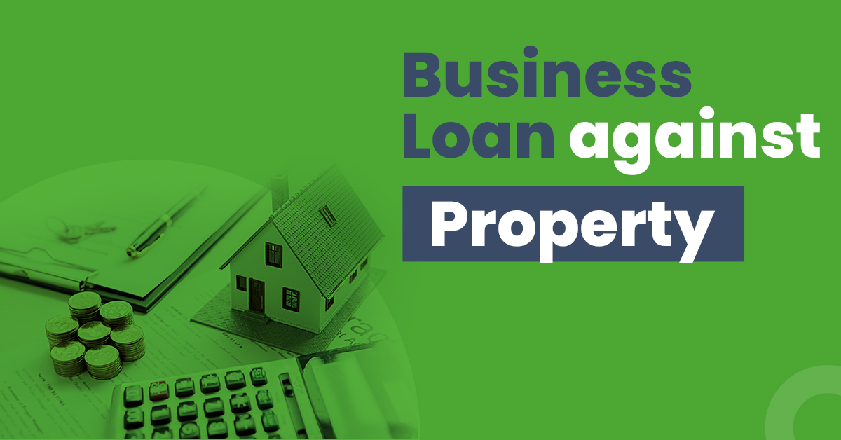 How to Get a Business Loan Against Property?