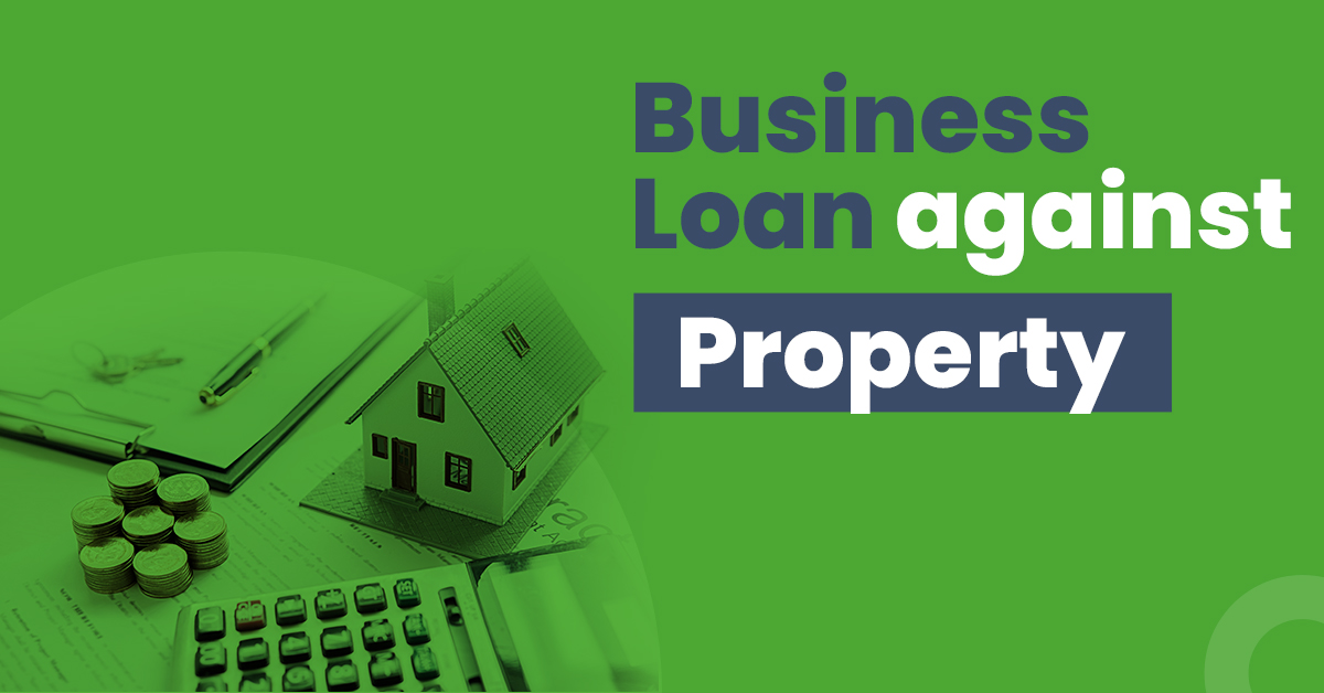 How to Get a Business Loan Against Property 1 How to Get a Business Loan Against Property?