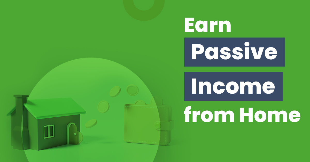 Learn How to Earn Passive Income From Home