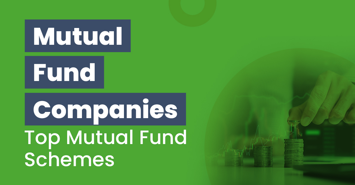 List of Mutual Fund Companies in India – Top Mutual Fund Schemes