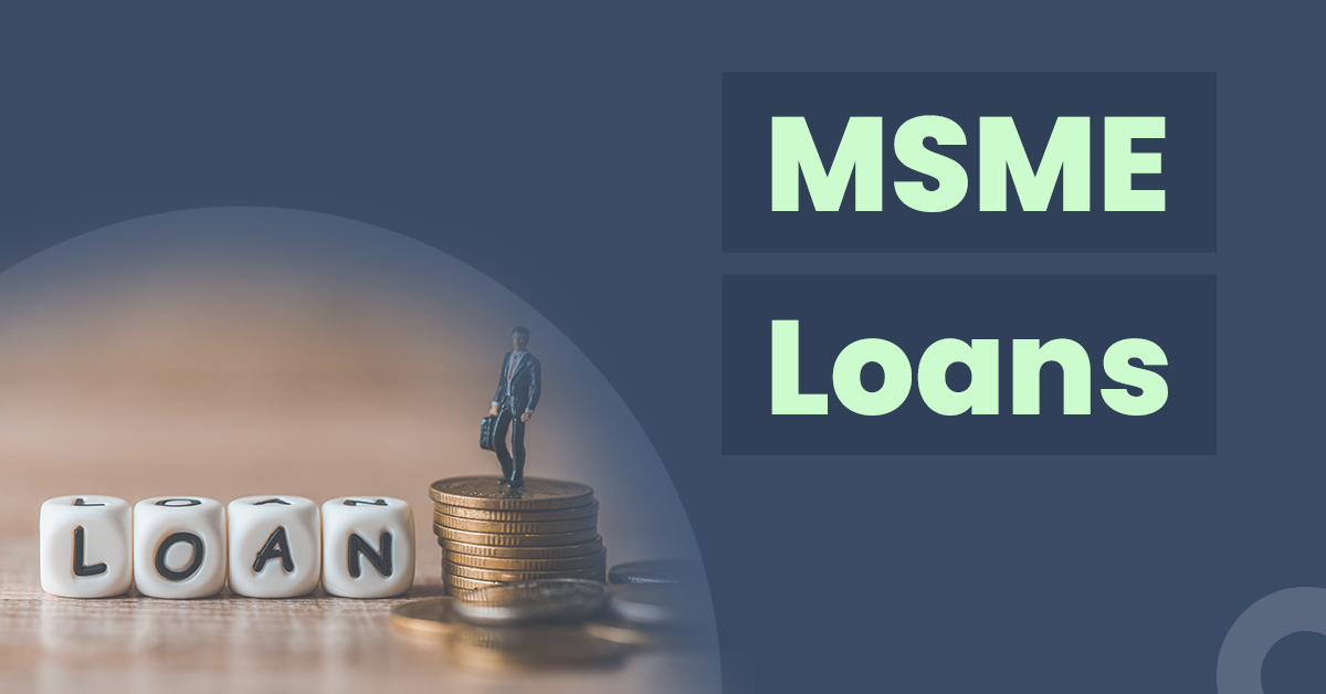 MSME Loans - Check Features, Eligibility and Interest Rates 2022