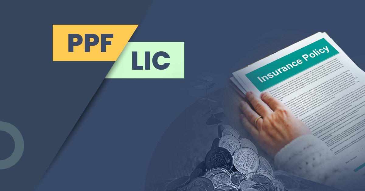 PPF vs LIC: A detailed comparison