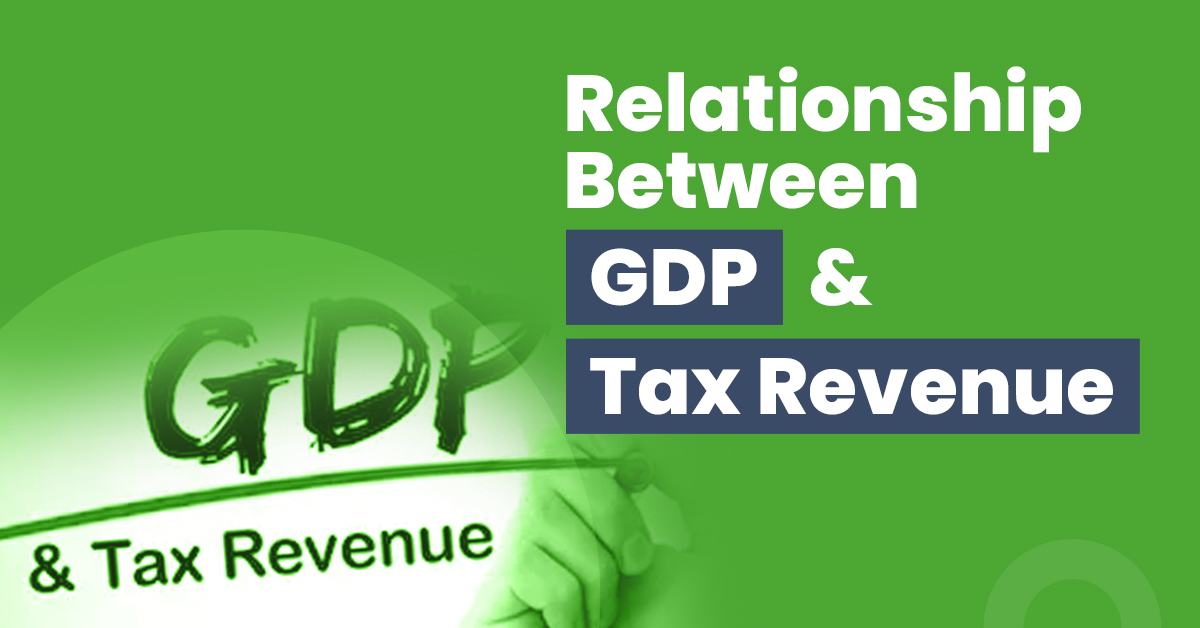 Know the inter-relationship between GDP and tax revenue
