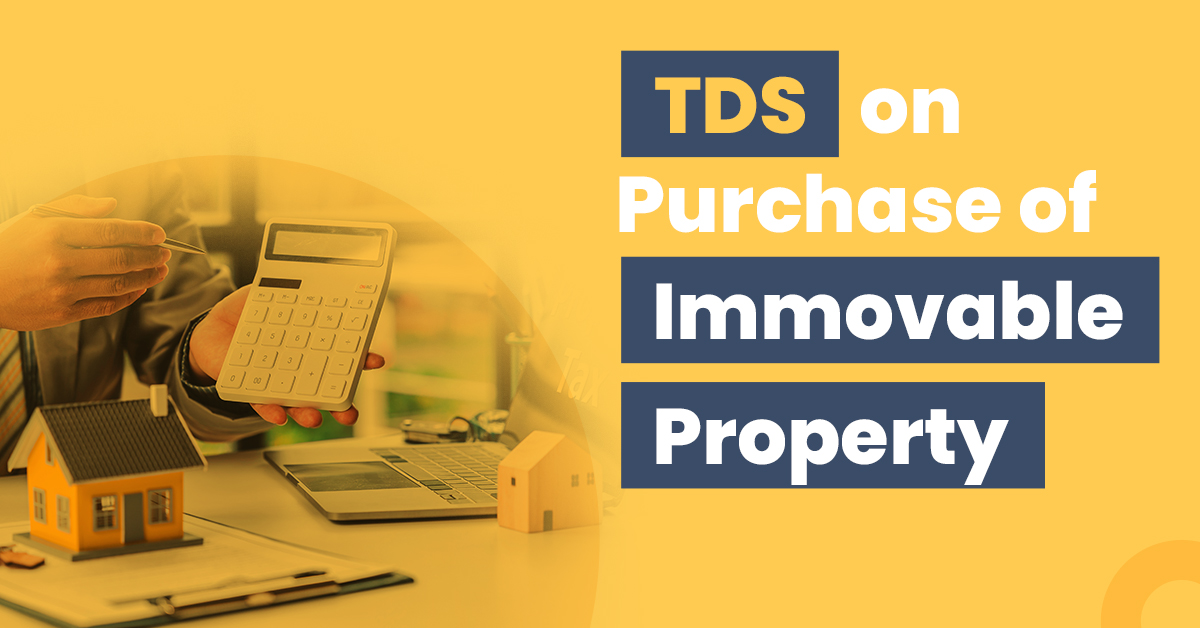 Section 194IA & Form 26QB: TDS on Purchase of Immovable Property 1 TDS on Purchase of Immovable Property