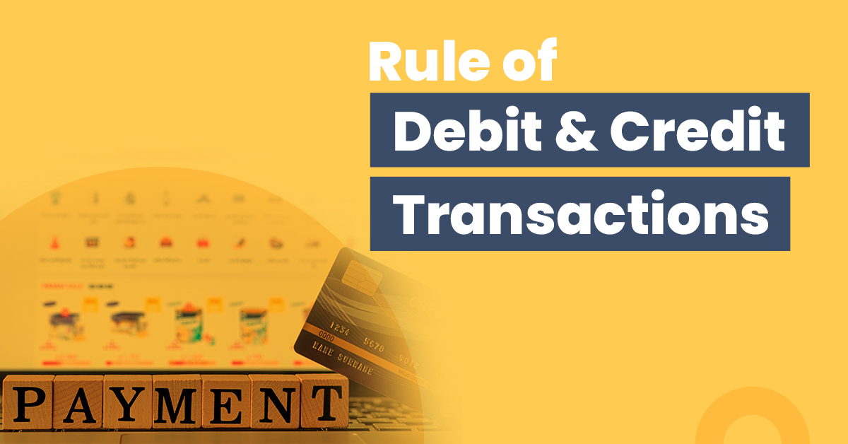 Explaining the Rule of Debit and Credit Transactions with Examples