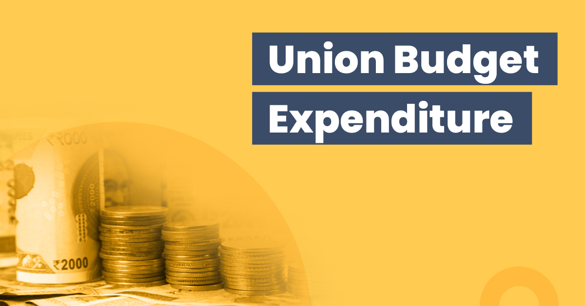 Union Budget 2022-23 Expenditure: Highlights & Allocations 1 Union Budget Expenditure