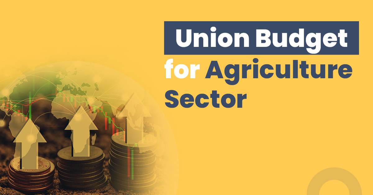 Union Budget 2022-23 for Agriculture Sector in India 1 Union Budget for Agriculture Sector