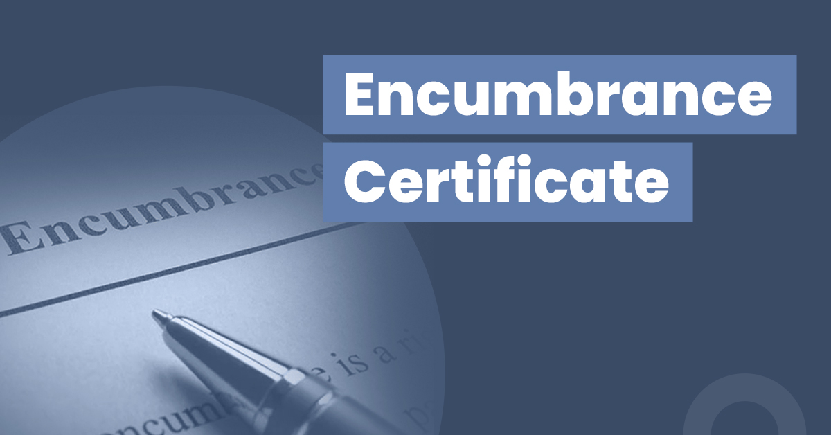 What Is An Encumbrance Certificate? All You Need To Know 1 What is Encumbrance Certificate? All You Need to Know