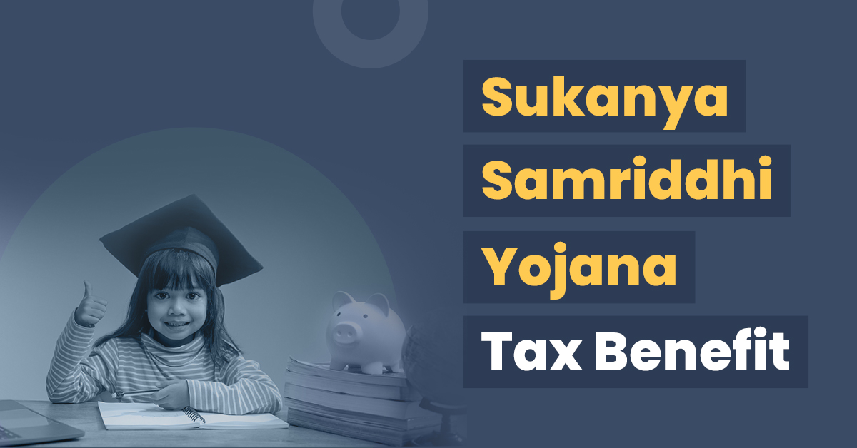 What is sukanya samriddhi yojana tax benefit?