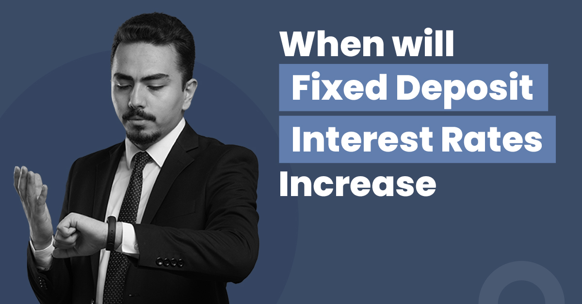 When Will FD Interest Rates Increase in India? 1 When Will FD Interest Rates Increase in India?