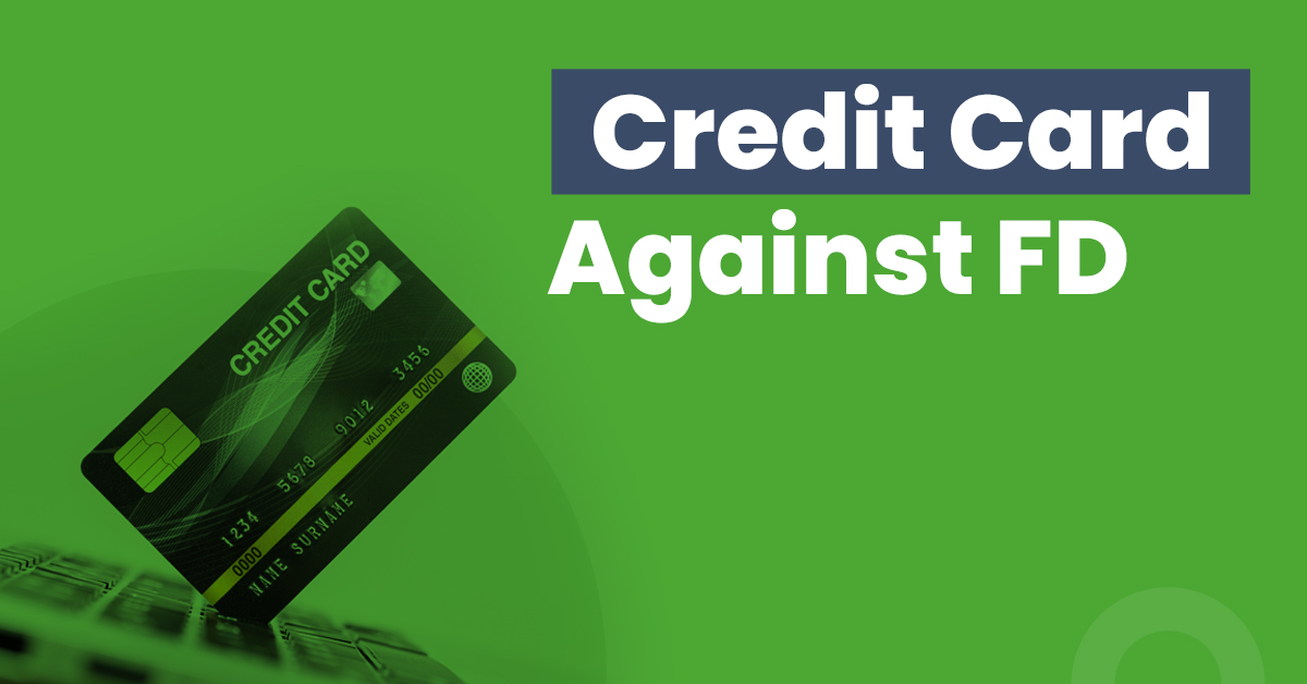Credit Card Against FD: Features, How to Apply, Minimum Amount 1 credit card against fd