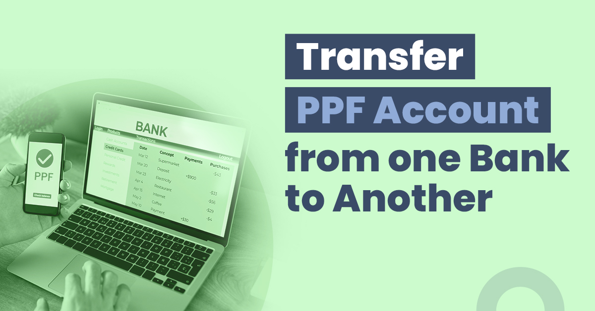 How to Transfer a PPF Account from One Bank to Another? 1 how to transfer ppf account from one bank to another