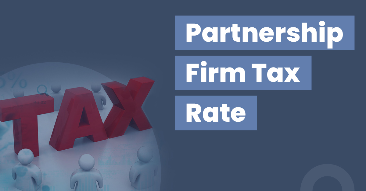A Guide for Partnership Firm Tax Rate 1 A Guide for Partnership Firm Tax Rate