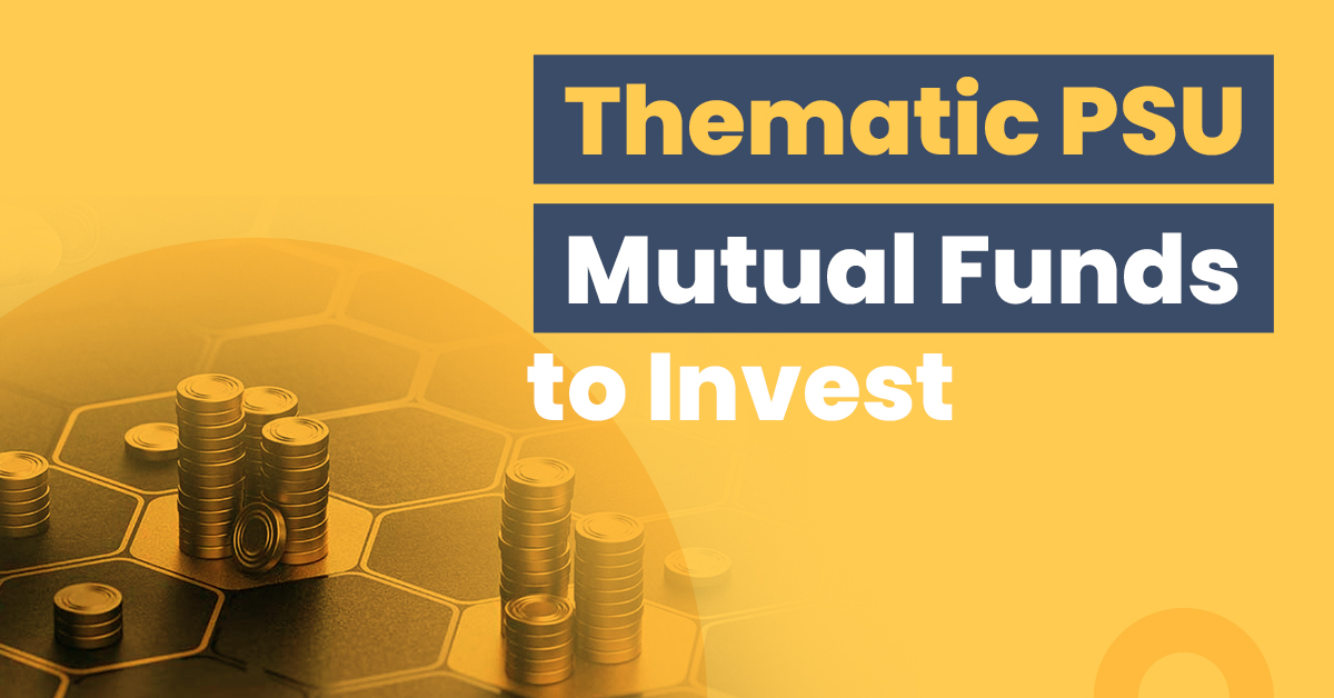 Best Thematic PSU Mutual Funds to Invest in 2022