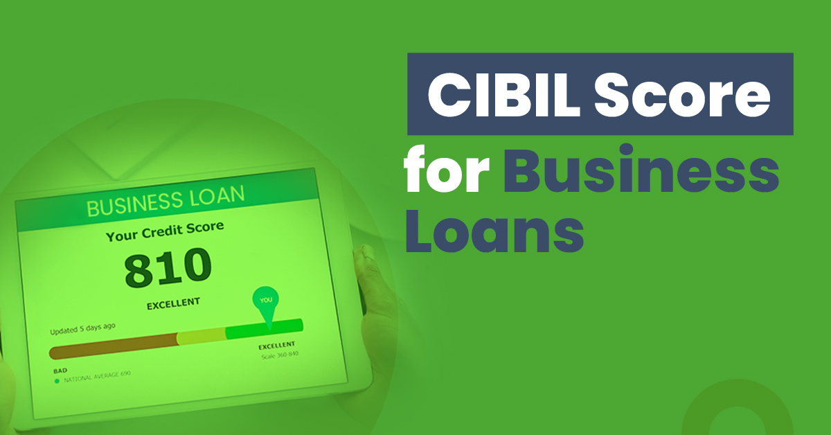 CIBIL Score for Business Loans - Importance & How to Check Your