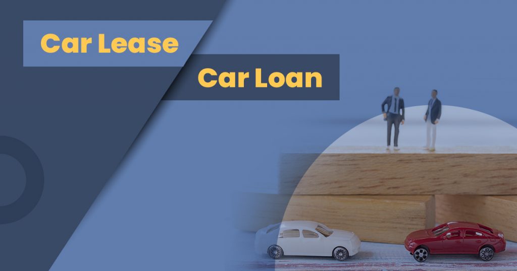 Car Lease vs Car Loan What Works Better for You?