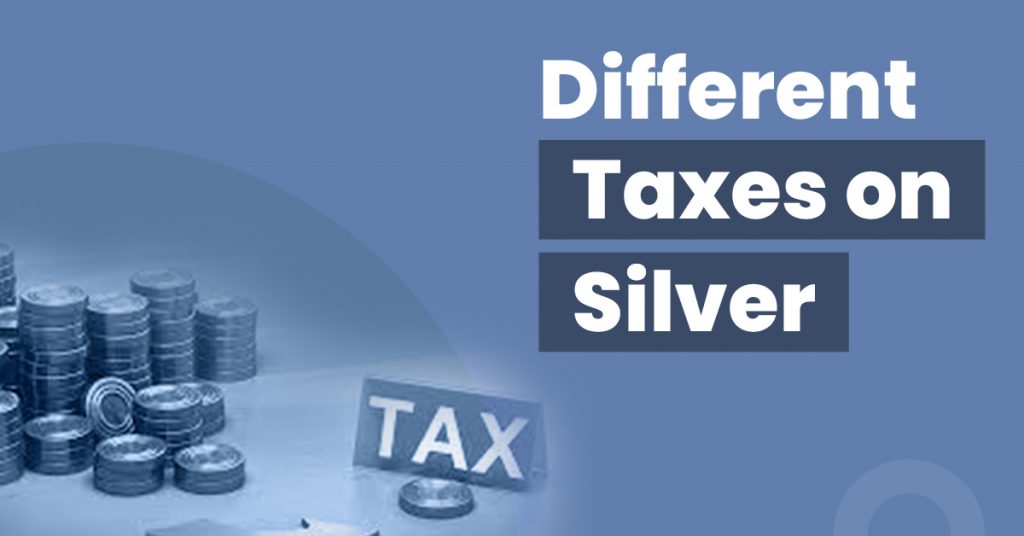 Everything to Know about Taxes on Silver in India