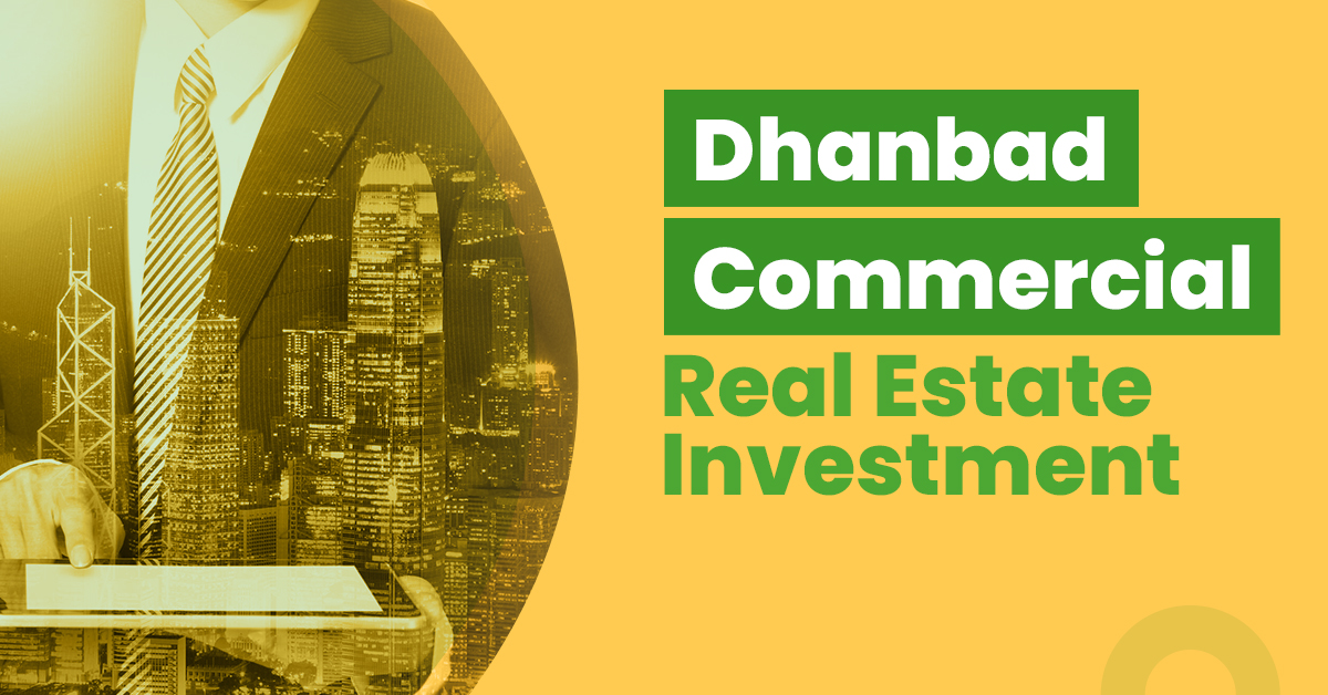 Commercial Real Estate Investment in Dhanbad