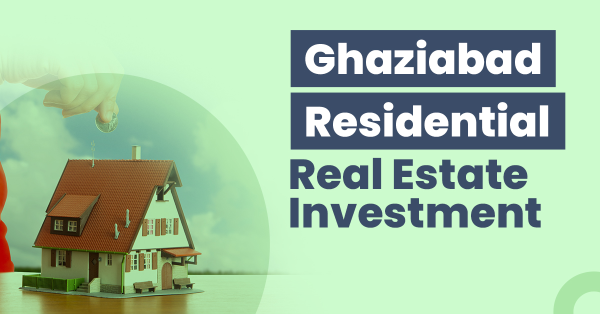 Guide for Ghaziabad Residential Real Estate Investment 1 Ghaziabad Residential Real Estate Investment