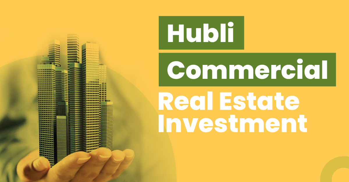 Guide for Hubli Commercial Real Estate Investment