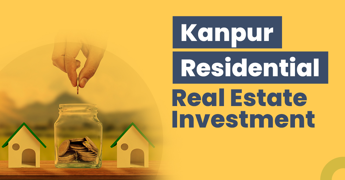 Kanpur Residential Real Estate Investment