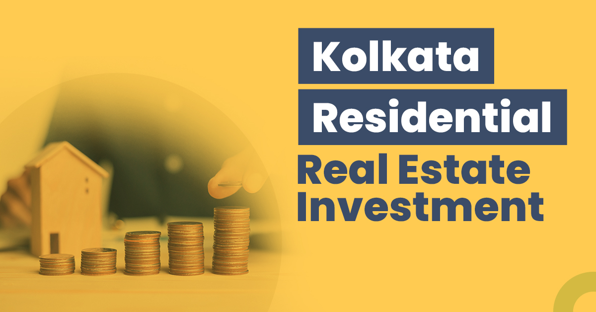 Kolkata Residential Real Estate Investment