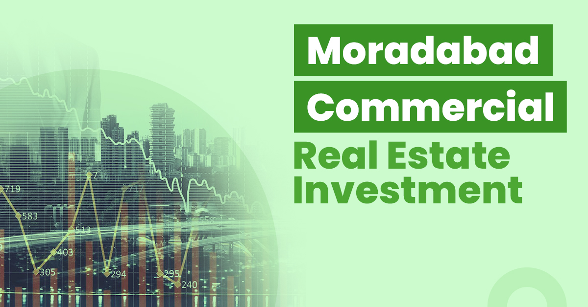 Guide for Moradabad Commercial Real Estate Investment