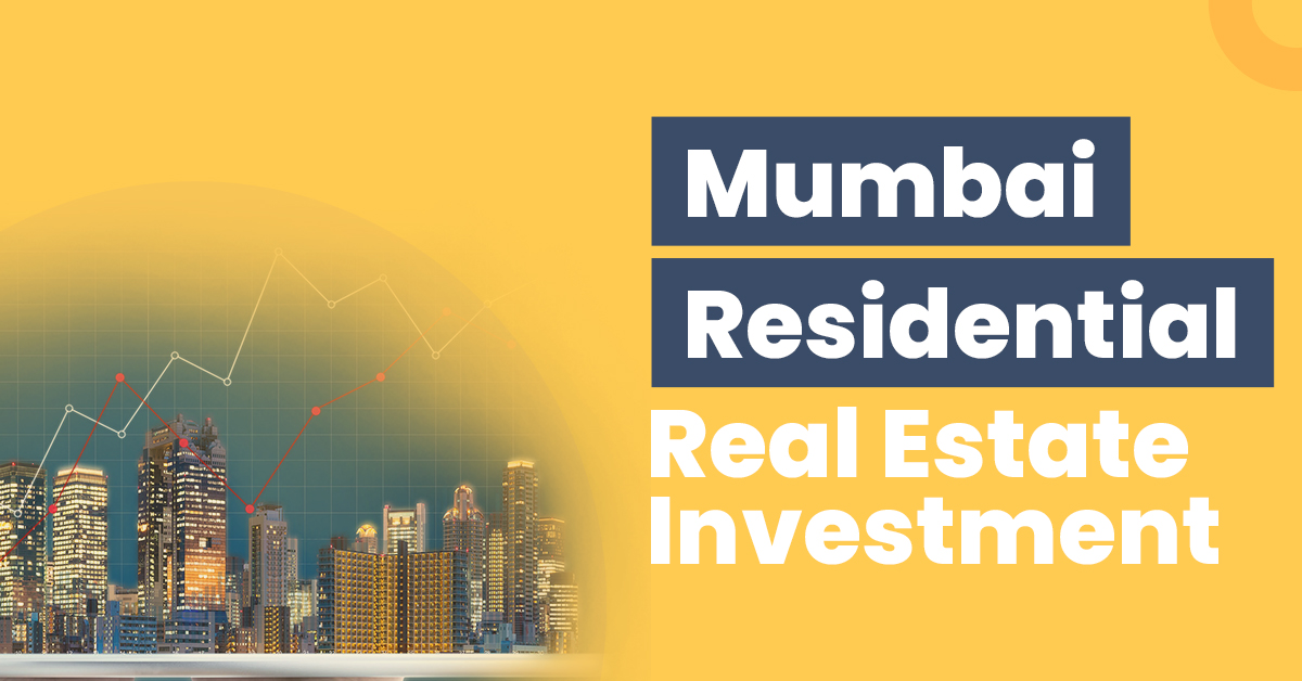 Guide for Mumbai Residential Real Estate Investment