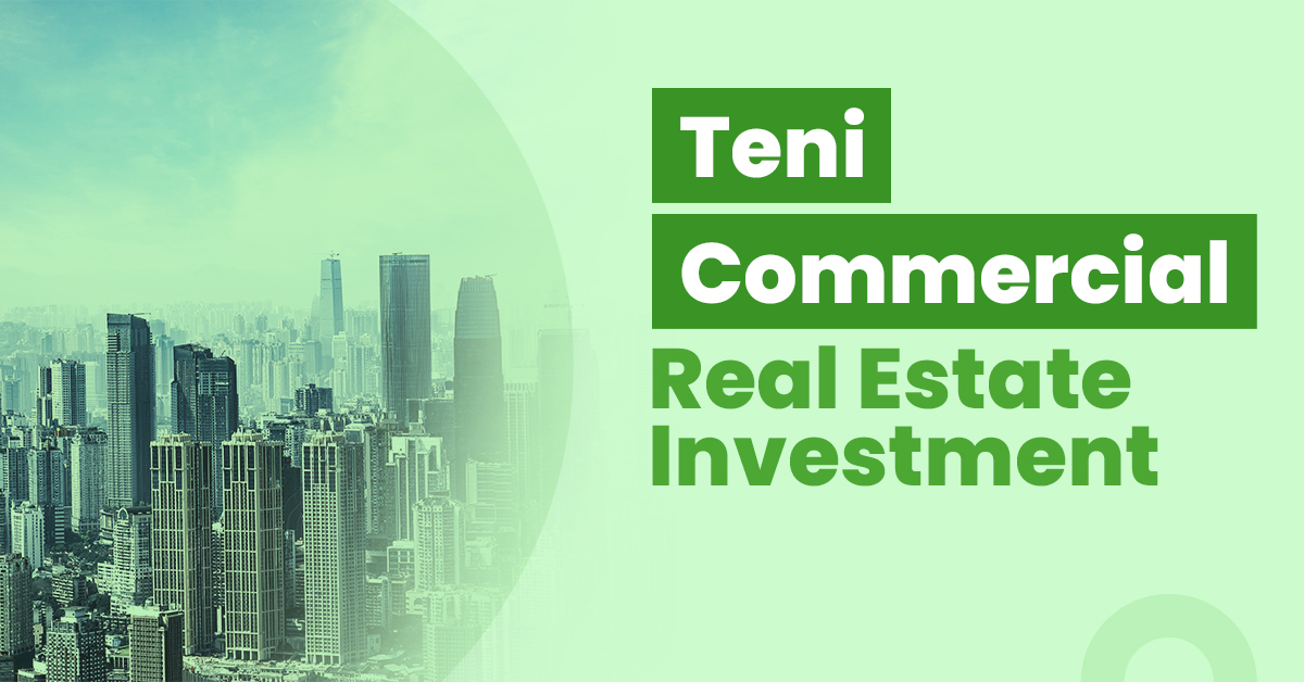 Guide for Teni Commercial Real Estate Investment