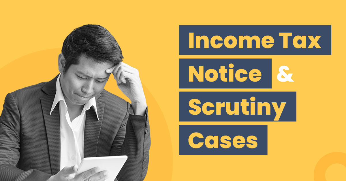 Guide to Income Tax Notice & Scrutiny Cases