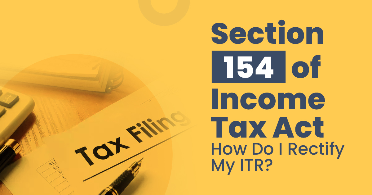 How Do I Rectify My ITR? Section 154 of the Income Tax Act Expla