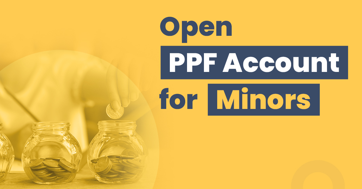 How to Open PPF account for minors