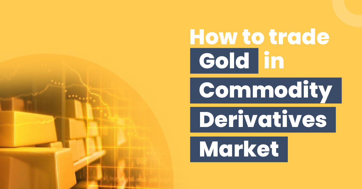 Trade Gold Derivatives in Indian Commodity Markets