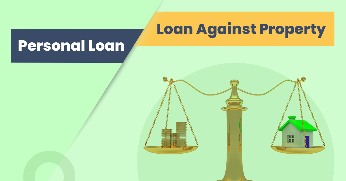 Loan Against Property Vs. Personal Loan: Which One is Better?
