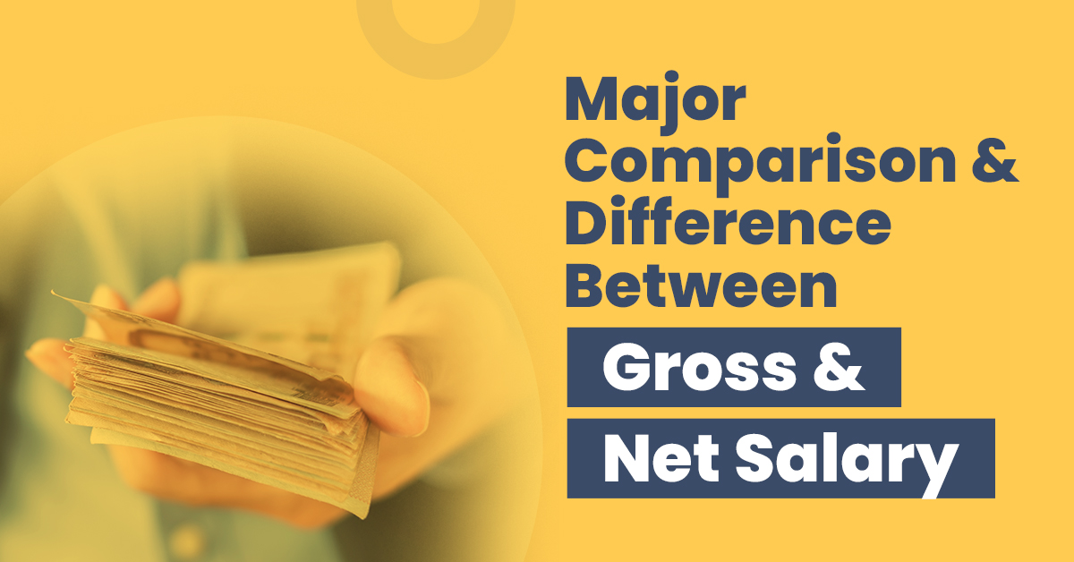 Major Comparison & Difference Between Gross & Net Salary