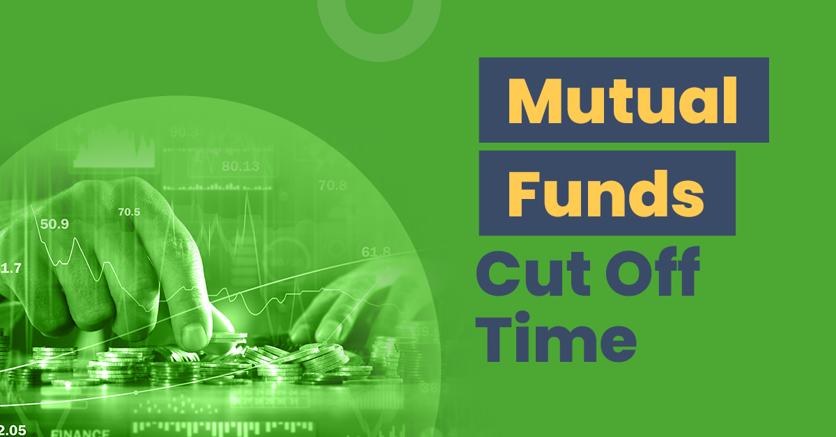 Mutual Fund Cut Off Time - How It Affects Transactions