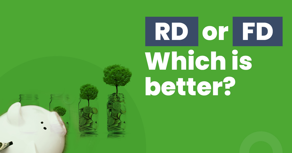 RD or FD: Which is the Better Investment Option? 1 RD or FD: Which is the Better Investment Option?