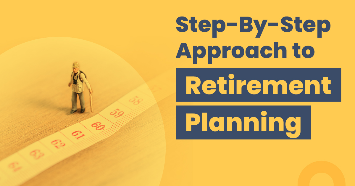 Step-By-Step Approach To Retirement Planning