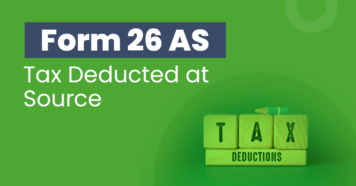 Tax Deducted at Source – Form 26 AS: What and How?