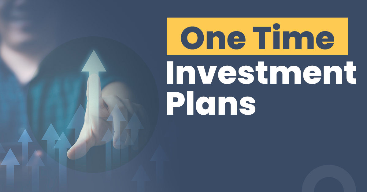 The best One time Investment Plans