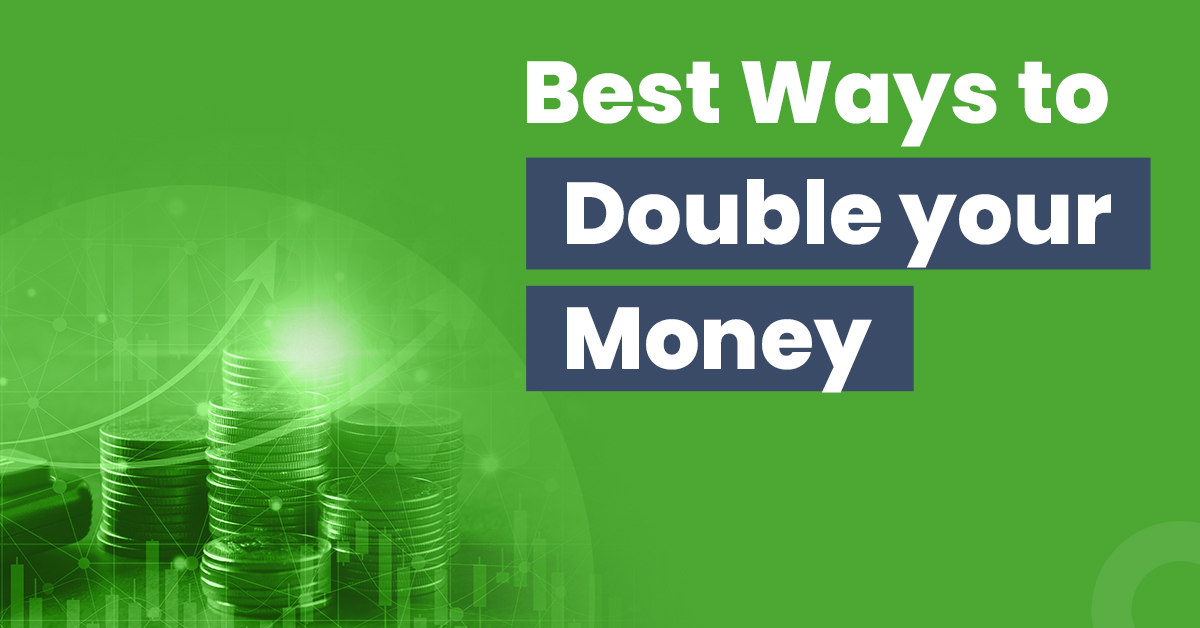 The best ways of How to Double your Money
