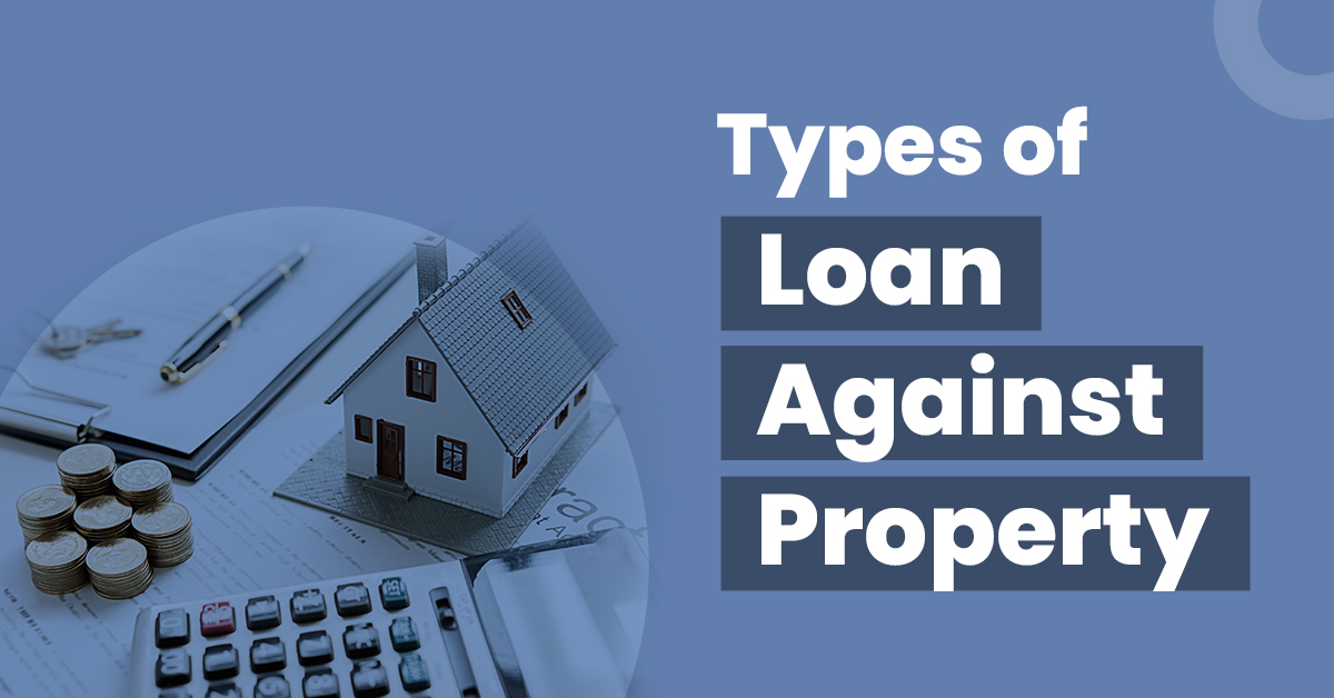Types of Loan Against Property