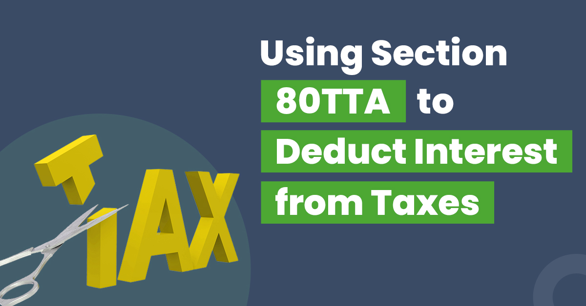 Using Section 80TTA to Deduct Interest from Taxes